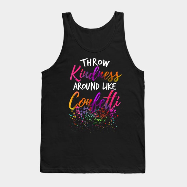 Throw Kindness Around Like Confetti Kind Teacher Kids Tank Top by JensAllison